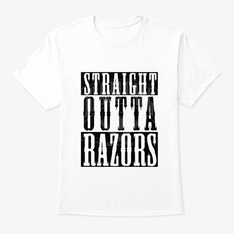 Straight Outta Razors